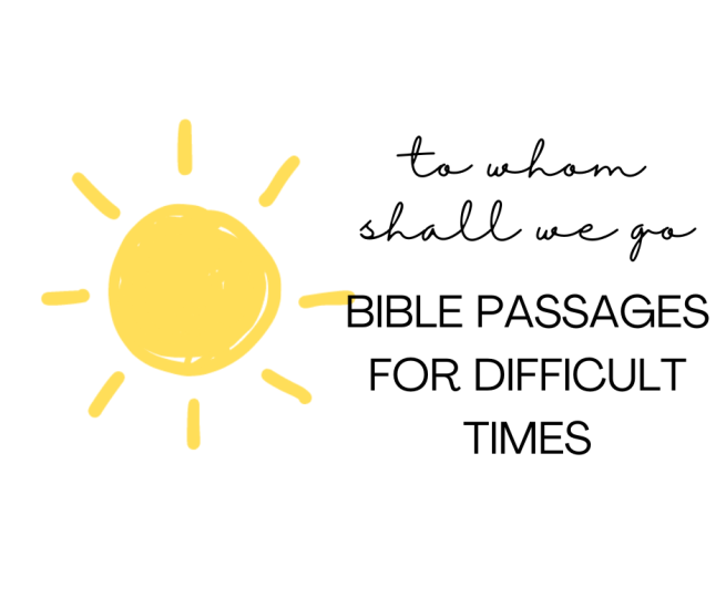 to whom shall we go // Bible passages for difficult times